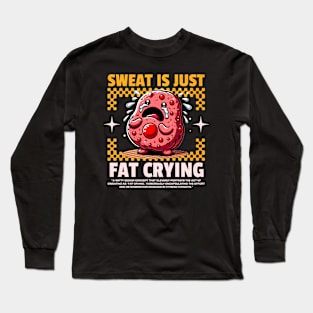 Funny Gym, Sweat  is Just Fat Crying Long Sleeve T-Shirt